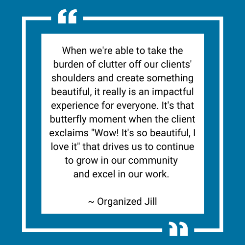 Organized Jill quote how professional home organizing helps take the burden of clutter off client's shoulders